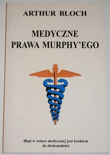 Medyczne prawa Murphy'ego - Aforyzmy i sentencje - miniaturka - grafika 1