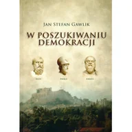 Polityka i politologia - Księgarnia Akademicka W poszukiwaniu demokracji Jan Stefan Gawlik - miniaturka - grafika 1