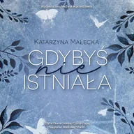 Audiobooki - literatura popularnonaukowa - Gdybyś nie istniała Katarzyna Małecka - miniaturka - grafika 1