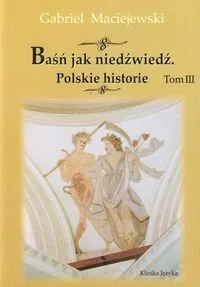 Baśń jak niedźwiedź. Polskie historie. Tom 3 - Religia i religioznawstwo - miniaturka - grafika 1