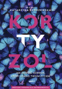 Kortyzol. Jak oswoić hormon, który rządzi twoim życiem - E-booki - poradniki - miniaturka - grafika 1