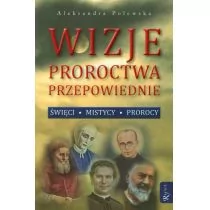 Rafael Dom Wydawniczy Wizje, proroctwa, przepowiednie. Święci, mistycy, prorocy Aleksandra Polewska - Religia i religioznawstwo - miniaturka - grafika 1