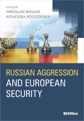 Militaria i wojskowość - Russian aggression and European security - Mirosław Agnieszka Na Banasik Rogozińska Redakcja - miniaturka - grafika 1