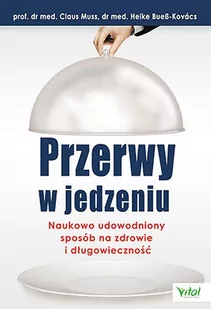 PRZERWY W JEDZENIU NAUKOWO UDOWODNIONY SPOSÓB NA ZDROWIE I DŁUGOWIECZNOŚĆ LETNIA WYPRZEDAŻ DO 80% - Dom i ogród - miniaturka - grafika 1