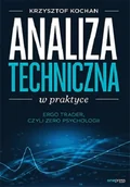 Biznes - Krzysztof Kochan Analiza techniczna w praktyce ErgoTrader czyli zero psychologii - miniaturka - grafika 1