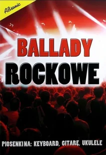 Absonic Ballady rockowe piosenki na keyboard gitarę ukulele [KSIĄŻKA] 9788364918087 - Poradniki hobbystyczne - miniaturka - grafika 2