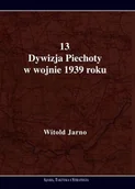 Historia świata - 13 Dywizja Piechoty w wojnie 1939 roku Witold Jarno - miniaturka - grafika 1