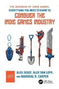 The Business of Indie Games: Everything You Need to Know to Conquer the Indie Games Industry - Pozostałe książki - miniaturka - grafika 1