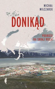 Czarne Donikąd. Podróże na skraj Rosji LIT-50566 - Książki podróżnicze - miniaturka - grafika 2