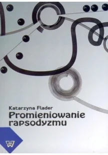 Promieniowanie rapsodyzmu - Książki o kulturze i sztuce - miniaturka - grafika 1