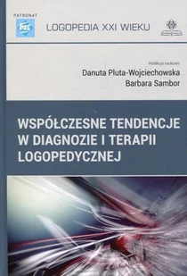 Współczesne tendencje w diagnozie i terapii logopedycznej - Pluta-Wojciechowska Danuta, Sambor Barbara - Pedagogika i dydaktyka - miniaturka - grafika 2