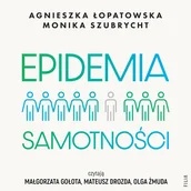 Audiobooki - literatura faktu - Epidemia samotności. Jak budować trwałe więzi we współczesnym świecie - miniaturka - grafika 1