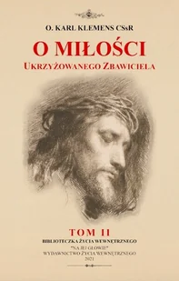 O miłości Ukrzyżowanego Zbawiciela Tom 2 - Religia i religioznawstwo - miniaturka - grafika 1