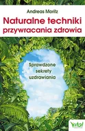 Książki medyczne - Naturalne Techniki Przywracania Zdrowia Sprawdzone Sekrety Uzdrawiania Andreas Moritz - miniaturka - grafika 1