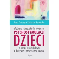 Impuls Wybrane narzędzia do programu psychostymulacji dzieci w wieku przedszkolnym z deficytami i zaburzeniami rozwoju Anna Franczyk , Katarzyna Krajewska