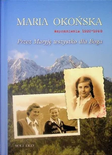 Przez Maryję wszystko dla Boga Wspomnienia 1920–1948 - Religia i religioznawstwo - miniaturka - grafika 1
