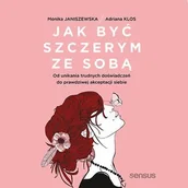 Audiobooki - poradniki - Jak być szczerym ze sobą. Od unikania trudnych doświadczeń do prawdziwej akceptacji siebie - miniaturka - grafika 1