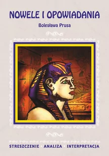 Nowele i opowiadania Bolesława Prusa. Streszczenie. Analiza. Interpretacja - E-booki - lektury - miniaturka - grafika 1