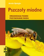 Poradniki hobbystyczne - Pszczoły miodne. Organizacja pasieki. Pozyskiwanie miodu - miniaturka - grafika 1