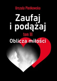 Zaufaj i podążaj. Oblicza miłości. Tom 3 - E-booki - kryminał i sensacja - miniaturka - grafika 1