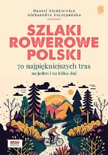 Szlaki rowerowe Polski. 70 najpiękniejszych tras na jeden i na kilka dni - Przewodniki - miniaturka - grafika 1