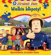 Książki edukacyjne - Strażak Sam. Wielkie kłopoty - miniaturka - grafika 1