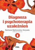 Psychologia - Diagnoza i psychoterapia uzależnień. Tom 1 - Barbara Bętkowska-Korpała - książka - miniaturka - grafika 1