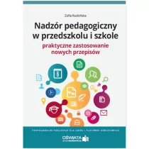 WIEDZA I PRAKTYKA Nadzór pedagogiczny w przedszkolu i szkole Praktyczne zastosowanie nowych przepisów - Rudzińska Zofia - Pedagogika i dydaktyka - miniaturka - grafika 2