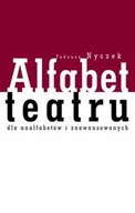 Książki o kulturze i sztuce - Alfabet Teatru dla Analfabetów i Zaawansowanych - miniaturka - grafika 1