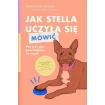 Jak Stella uczyła się mówić. Pozwól psu powiedzieć, co myśli - Poradniki hobbystyczne - miniaturka - grafika 1