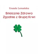 E-booki - kuchnia i diety - Smacznie. Zdrowo. Zgodnie z grupą krwi - miniaturka - grafika 1