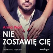 Audiobooki - romanse - Nie zostawię cię Anna Wolf - miniaturka - grafika 1