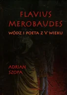 Pamiętniki, dzienniki, listy - Flavius Merobaudes Wódz i poeta z V wieku - Adrian Szopa - miniaturka - grafika 1