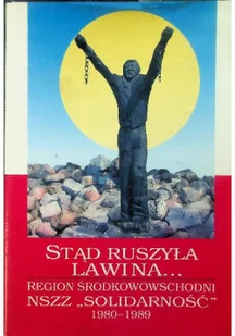 Stąd ruszyła lawina.Region środkowowschodni NSZZ "Solidarność" - Historia Polski - miniaturka - grafika 1