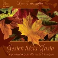 Baśnie, bajki, legendy - GWP Gdańskie Wydawnictwo Psychologiczne Leo Buscaglia Jesień liścia Jasia - miniaturka - grafika 1