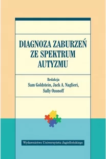 Wydawnictwo Uniwersytetu Jagiellońskiego Diagnoza zaburzeń ze spektrum autyzmu Sam Goldstein, Jack A. Naglieri, Sally Ozonoff - Psychologia - miniaturka - grafika 1