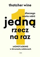 Rozwój osobisty - Dlaczego warto robić jedną rzecz na raz. Monotasking w dwunastu odsłonach - miniaturka - grafika 1