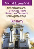 Przewodniki - CM Jakub Jagiełło Tajemnicze miasto. Spacery po Warszawie Tom 11  Bielany Michał Szymański - miniaturka - grafika 1