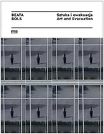 Książki o kulturze i sztuce - Beata Bols. Sztuka i ewakuacja - Beata Bols, Paulina Kurc-Maj - miniaturka - grafika 1