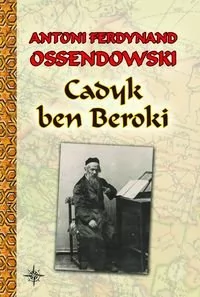 LTW Cadyk ben Beroki - Ferdynand Antoni Ossendowski - Powieści - miniaturka - grafika 2