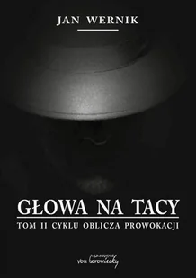 VON BOROWIECKY Oblicza prowokacji T.2 Głowa na tacy - Jan Wernik - Powieści sensacyjne - miniaturka - grafika 2