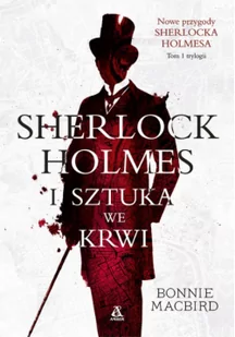 Sherlock Holmes I Sztuka We Krwi Tom 1 Bonnie Macbird - Powieści sensacyjne - miniaturka - grafika 3