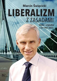 Liberalizm z zasadami. Wybór artykułów z lat 1987-2023 - Święcicki Marcin - książka - Podręczniki dla szkół wyższych - miniaturka - grafika 1