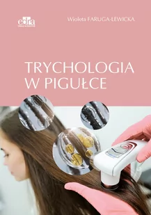 Trychologia w pigułce - Faruga-Lewicka W. - książka - Podręczniki dla szkół wyższych - miniaturka - grafika 1