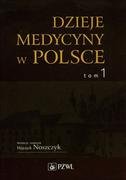 Historia Polski - Wydawnictwo Lekarskie PZWL Dzieje medycyny w Polsce Tom 1 - Wydawnictwo Lekarskie PZWL - miniaturka - grafika 1