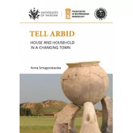 Historia świata - Tell Arbid House and household in a changing town PAM Monograph Series 9 Anna Smogorzewska - miniaturka - grafika 1