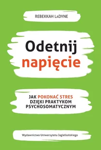 Odetnij napięcie. Jak pokonać stres dzięki praktykom psychosomatycznym - E-booki - nauka - miniaturka - grafika 1
