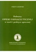 Książki medyczne - Podstawy opieki farmaceutycznej w teorii i praktyce aptecznej - miniaturka - grafika 1