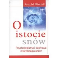 Ezoteryka - KOS Arnold Mindell O istocie snów. Psychologiczna i duchowa interpretacja snów - miniaturka - grafika 1