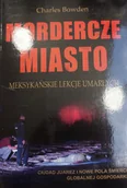 Felietony i reportaże - Mordercze miasto. Meksykańskie lekcje umarłych - miniaturka - grafika 1